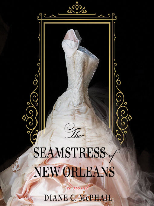 Title details for The Seamstress of New Orleans by Diane C. McPhail - Available